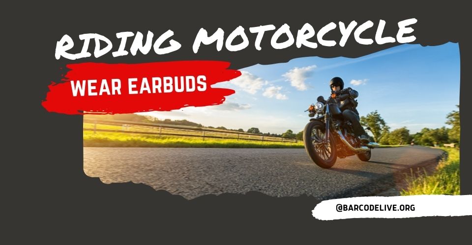 Can You Wear Earbuds While Riding a Motorcycle? Safety Tips